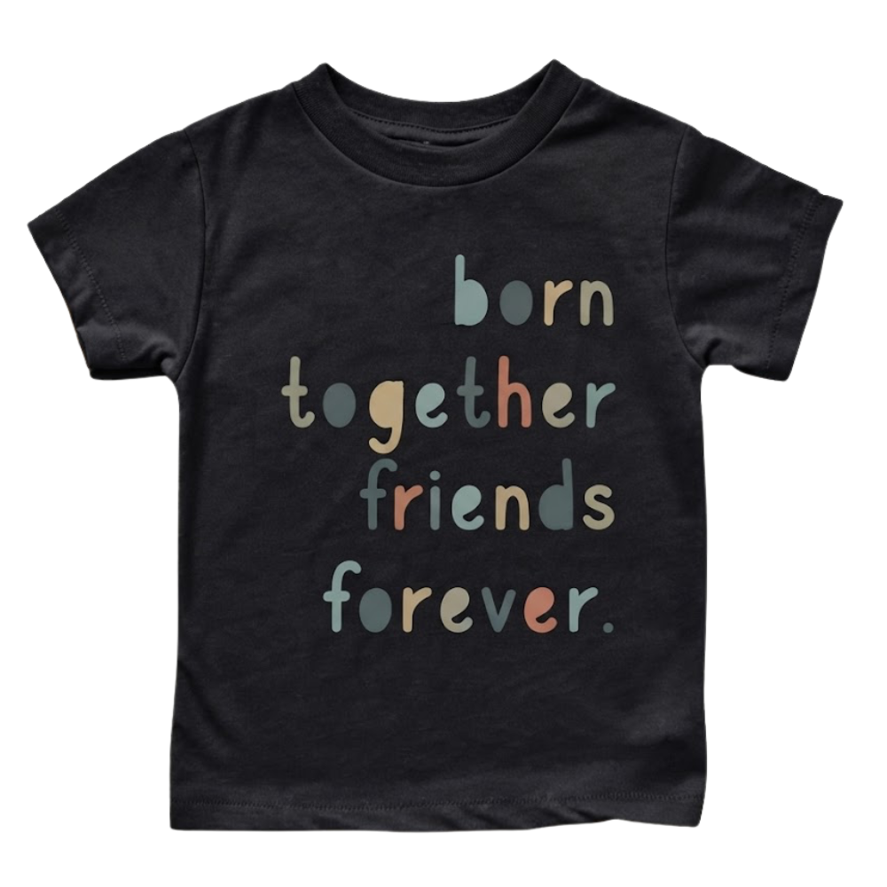 Born Together Friends Forever Matching Sibling T Shirt, Matching Twin Baby Shirts ET1456