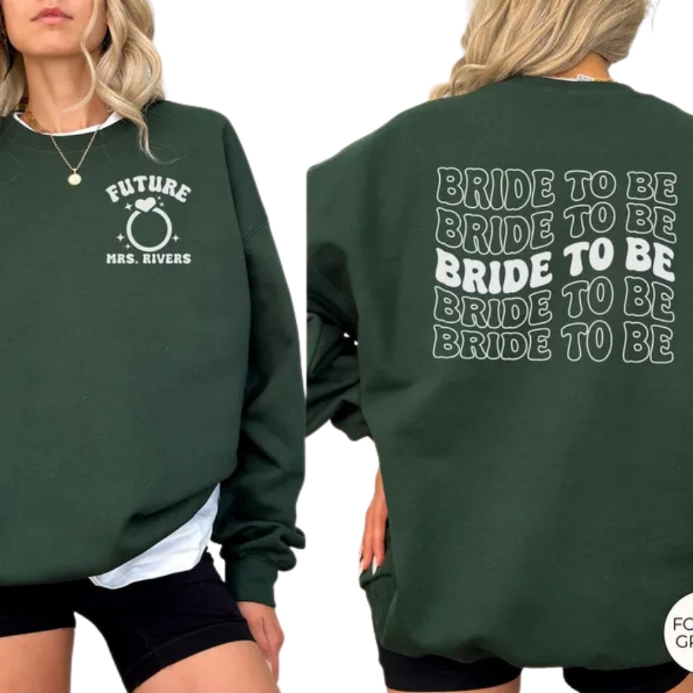 Custom Bride To Be Sweatshirt, Custom Future Mrs Sweatshirt 2D0253