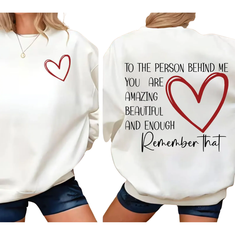 To The Person Behind Me Sweatshirt, Positive Motivation Sweatshirt For Women Men 2D1027