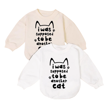 I Was Supposed To Be Another Cat Baby Romper Sweatshirt, Funny Cat Romper Sweatshirt For Baby BB0696