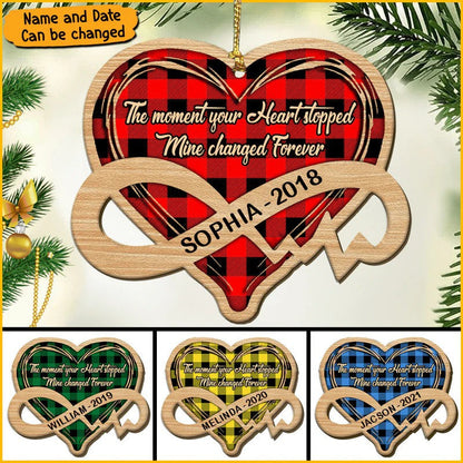 Memorial The moment your Heart stopped, mine changed Forever Personalized Wood Ornament OO2944