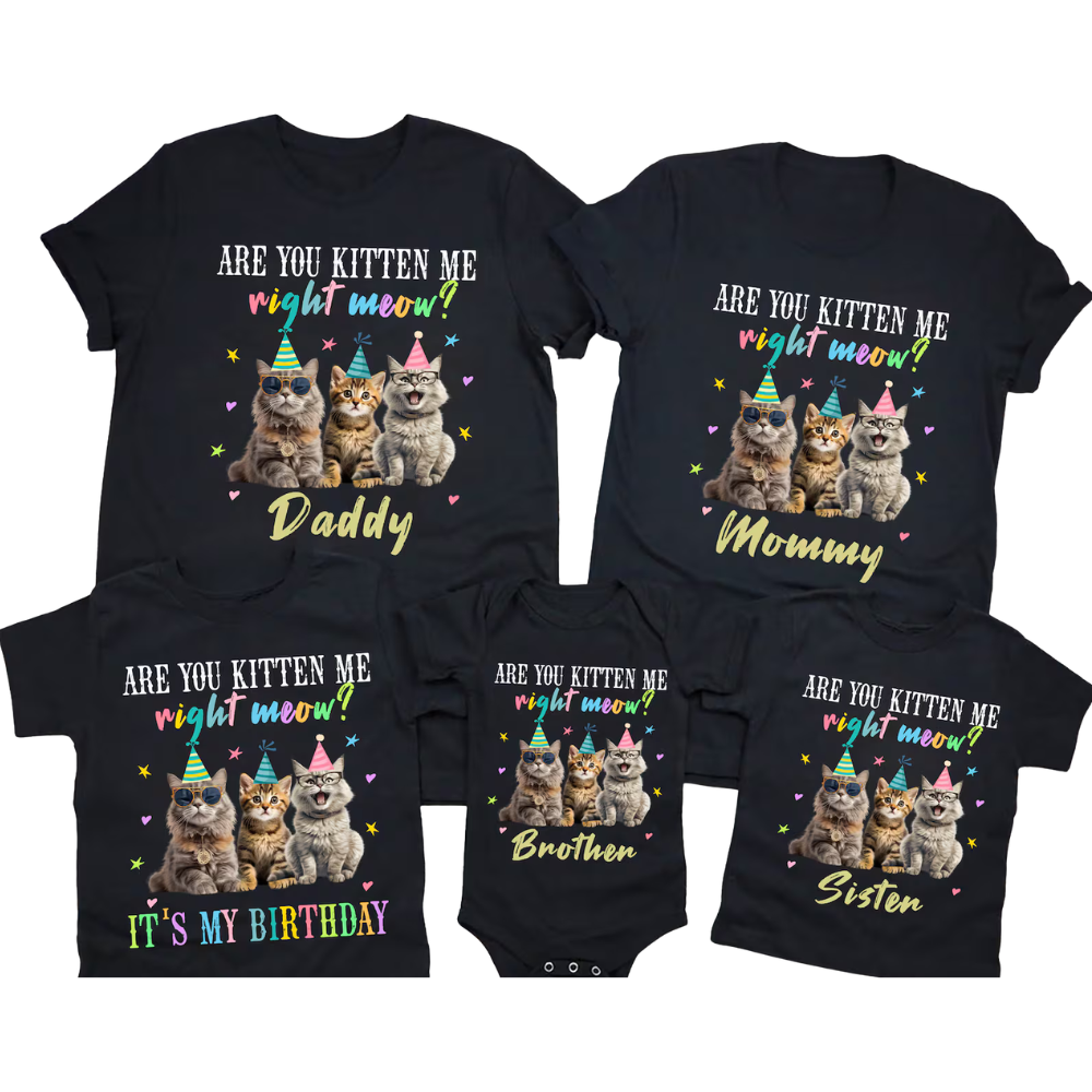 Are You Kitten Me Right Meow Personalized Cat Birthday Family Matching T Shirts, Custom Cat Birthday Family Shirts ET1171