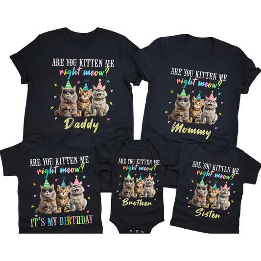 Are You Kitten Me Right Meow Personalized Cat Birthday Family Matching T Shirts, Custom Cat Birthday Family Shirts ET1171