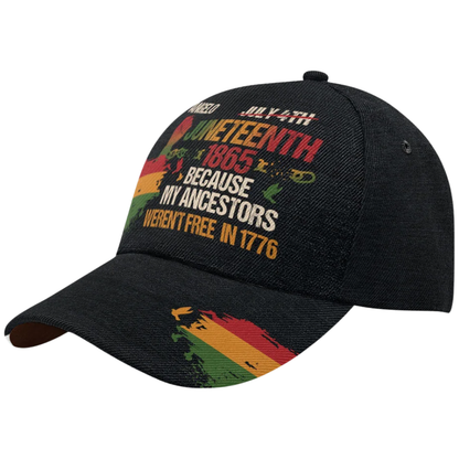 Juneteenth 1865 Because My Ancestors Weren't Free In 1776 Custom Juneteenth Flag Baseball Cap, Personalized Juneteenth Day Hat Cap CP0576