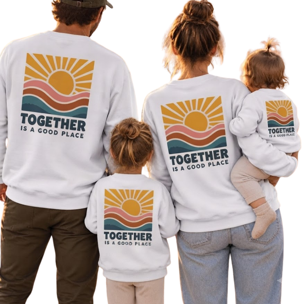 Together Is A Good Place Retro Family Sweatshirts, Matching Family Sweatshirts ET1650