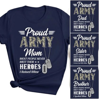 Proud Army Most People Never Meet Their Heros I Raised Mine Custom Family Matching T Shirts, Personalized Family Military Matching Shirts ET1124