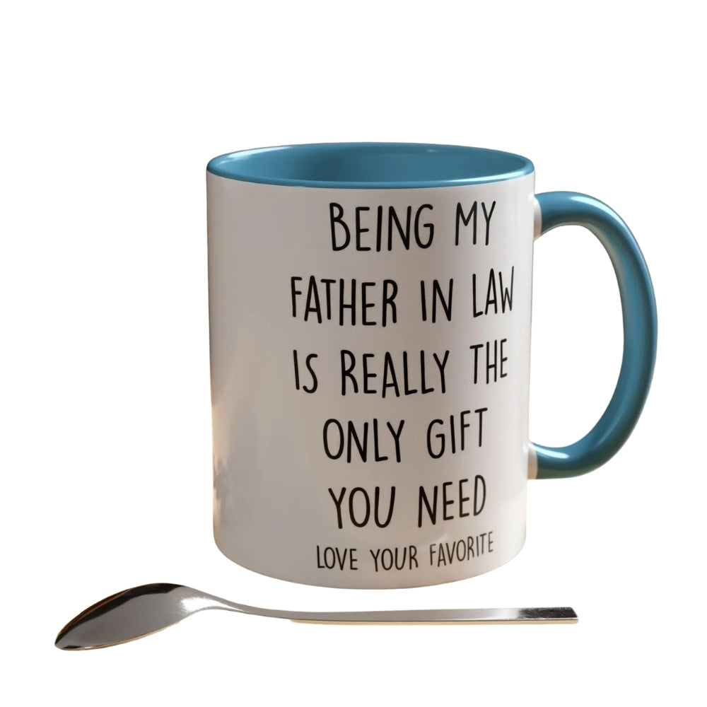 Being My Father In Law Is Really The Only Gift You Need Coffee Mug, Funny Mug For Father In Law WD0270