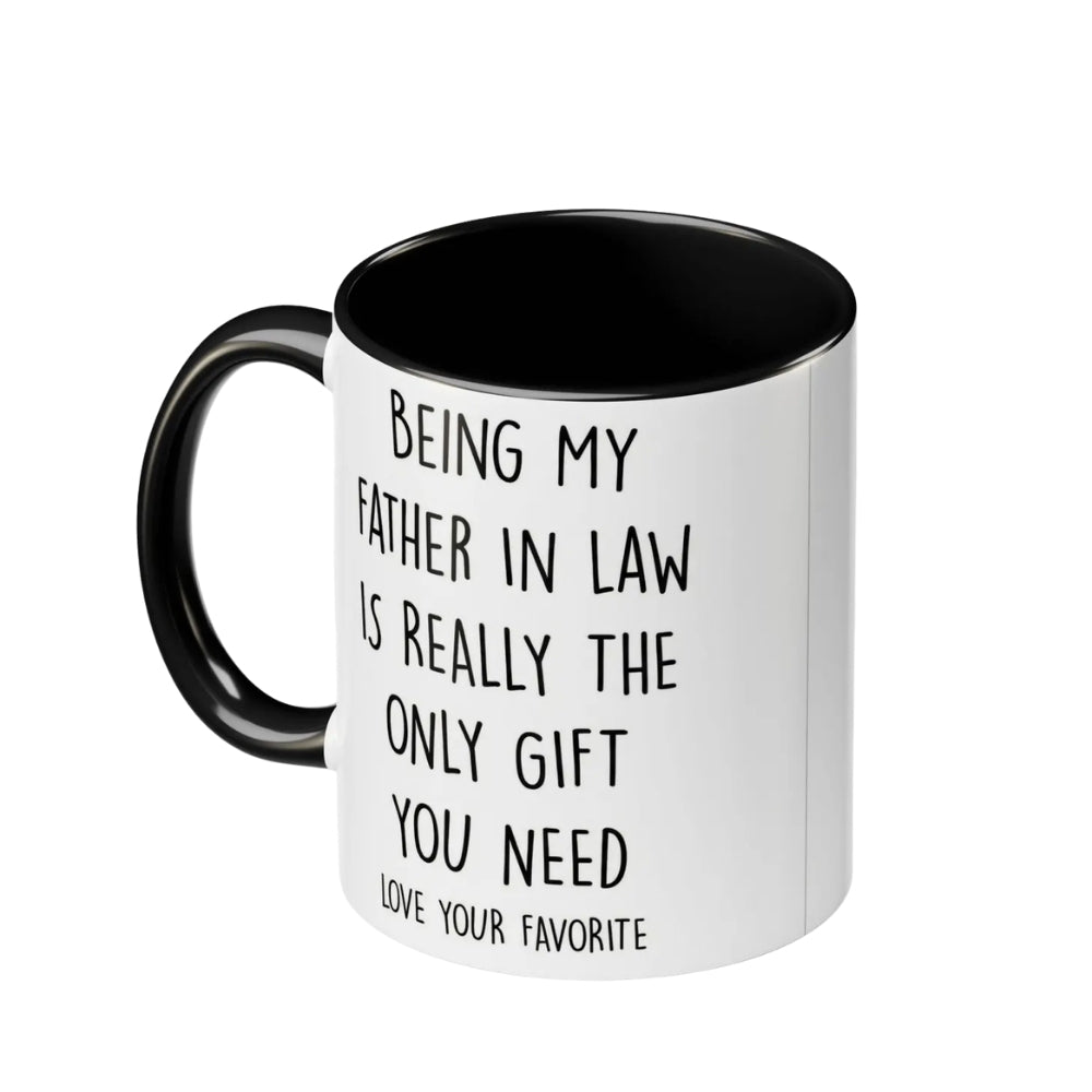 Being My Father In Law Is Really The Only Gift You Need Coffee Mug, Funny Mug For Father In Law WD0270