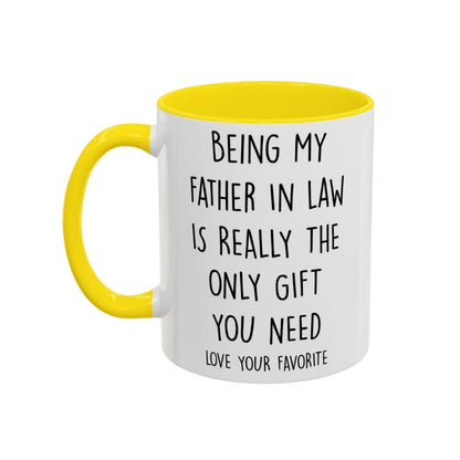 Being My Father In Law Is Really The Only Gift You Need Coffee Mug, Funny Mug For Father In Law WD0270