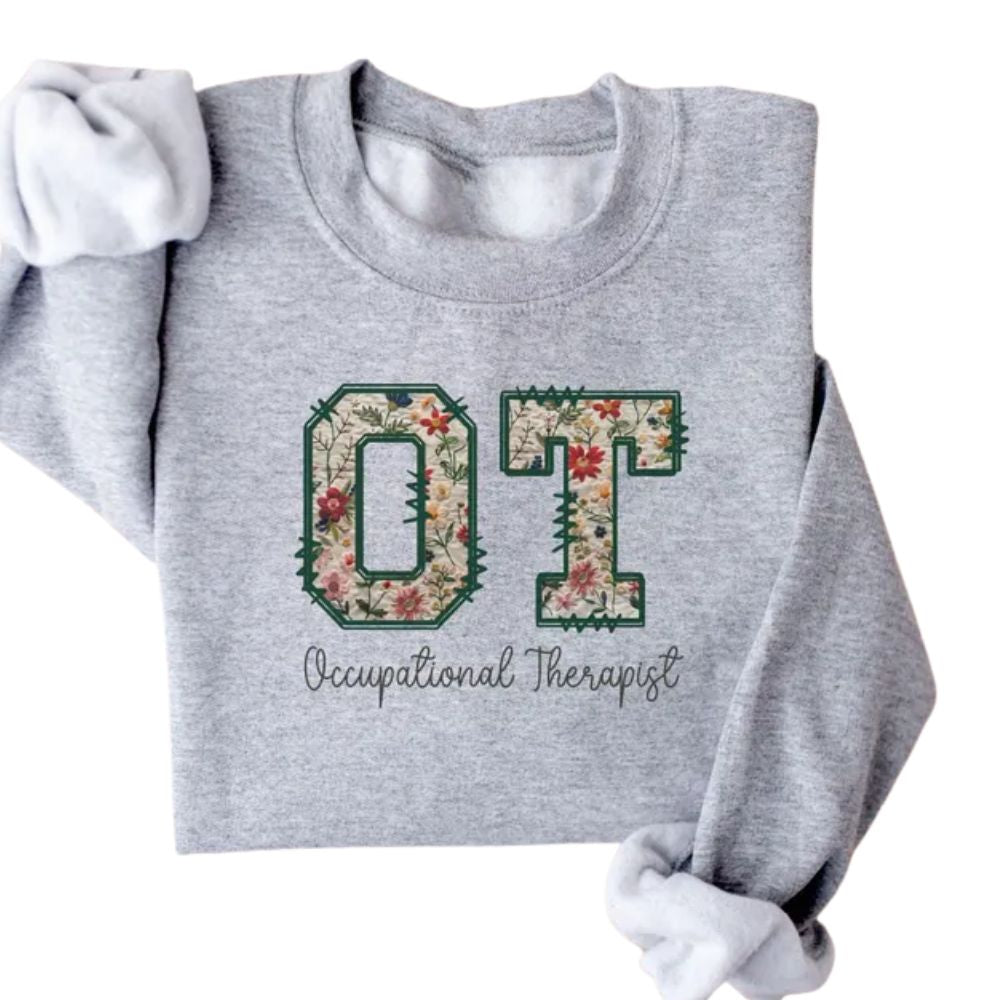 OT Occupational Therapists Floral Sweatshirt, Occupational Therapy Sweatshirt 2D0872