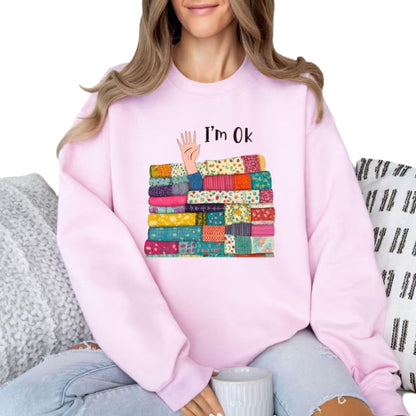 I’m OK Sewing Sweatshirt For Women, Funny Sewing Sweatshirt 2D0600