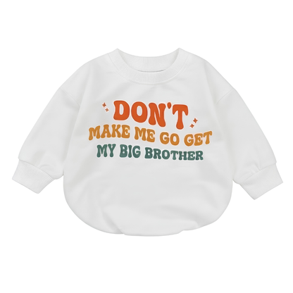 Don't Make Me Get My Big Brother Baby Romper Sweatshirt, Baby Announcement Sweatshirt For Baby BB0870