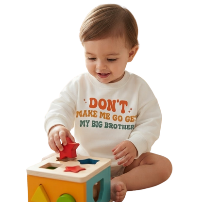 Don't Make Me Get My Big Brother Baby Romper Sweatshirt, Baby Announcement Sweatshirt For Baby BB0870