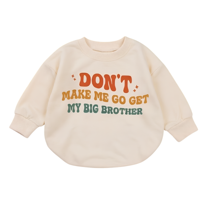 Don't Make Me Get My Big Brother Baby Romper Sweatshirt, Baby Announcement Sweatshirt For Baby BB0870