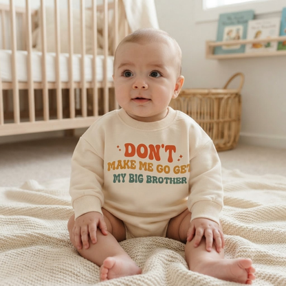 Don't Make Me Get My Big Brother Baby Romper Sweatshirt, Baby Announcement Sweatshirt For Baby BB0870