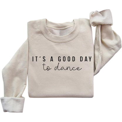 It's A Good Day To Dance Sweatshirt, Dance Sweatshirt For Women 2D0478