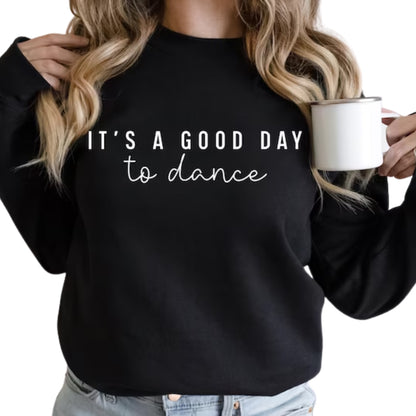 It's A Good Day To Dance Sweatshirt, Dance Sweatshirt For Women 2D0478