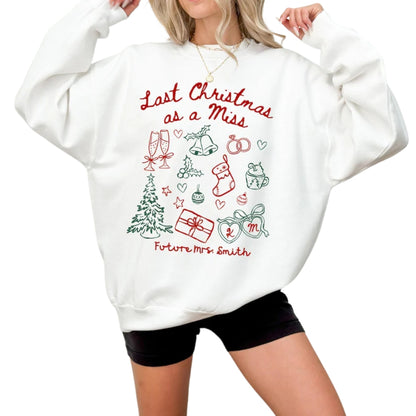 Custom Last Christmas As a Miss Sweatshirt, Custom Future Mrs Christmas Sweatshirt 2D0373