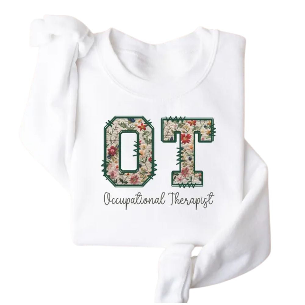 OT Occupational Therapists Floral Sweatshirt, Occupational Therapy Sweatshirt 2D0872