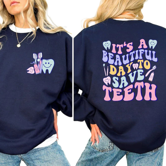 It's A Beautiful Day To Save Teeth Sweatshirt, Dentist Sweatshirt 2D0653