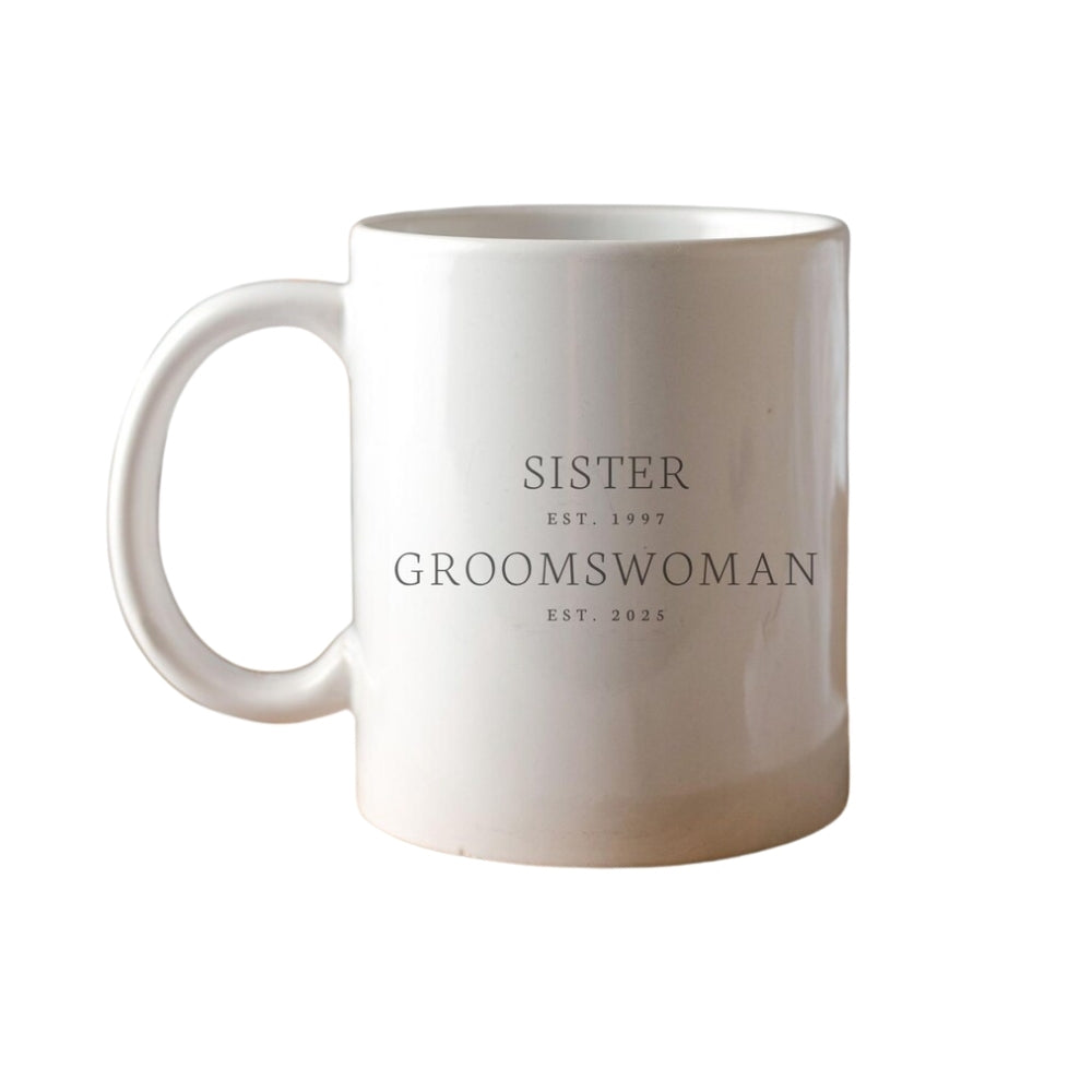 Custom Sister Est Groomswoman Est Coffee Mug, Personalized Groomswoman Mug WD0274