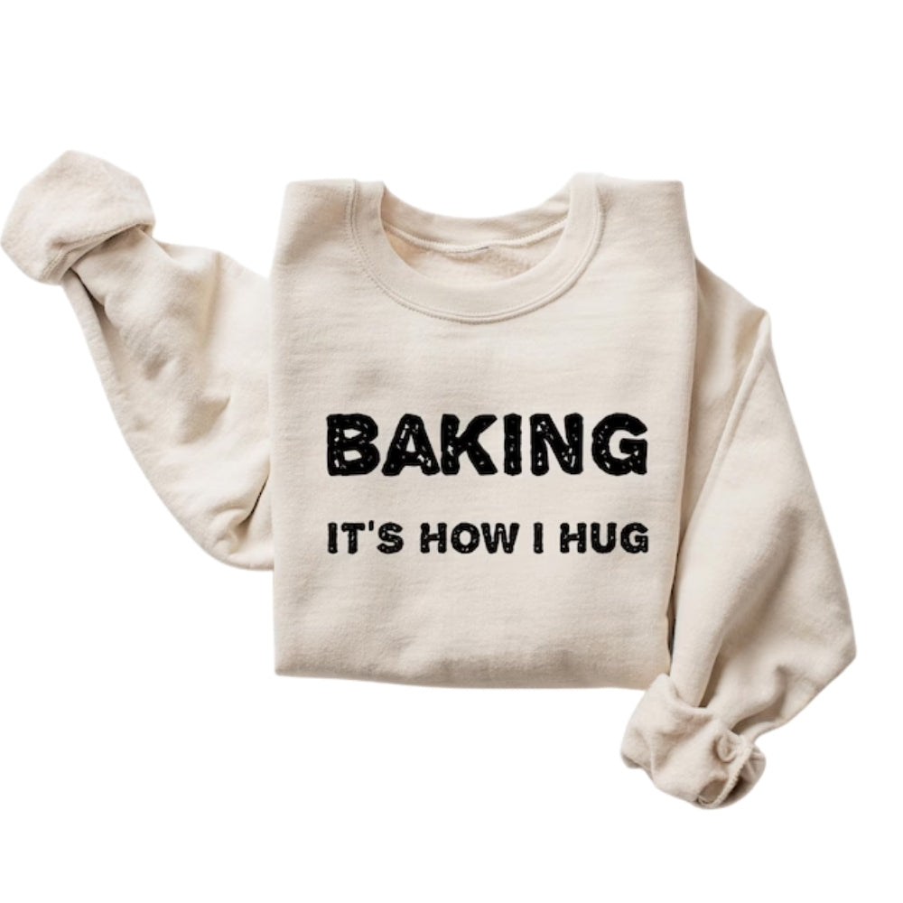 Baking It's How I Hug Sweatshirt, Cookies Baker Sweatshirts 2D0925