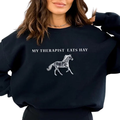 My Therapist Eats Hay Sweatshirt, Funny Horse Sweatshirt 2D0608