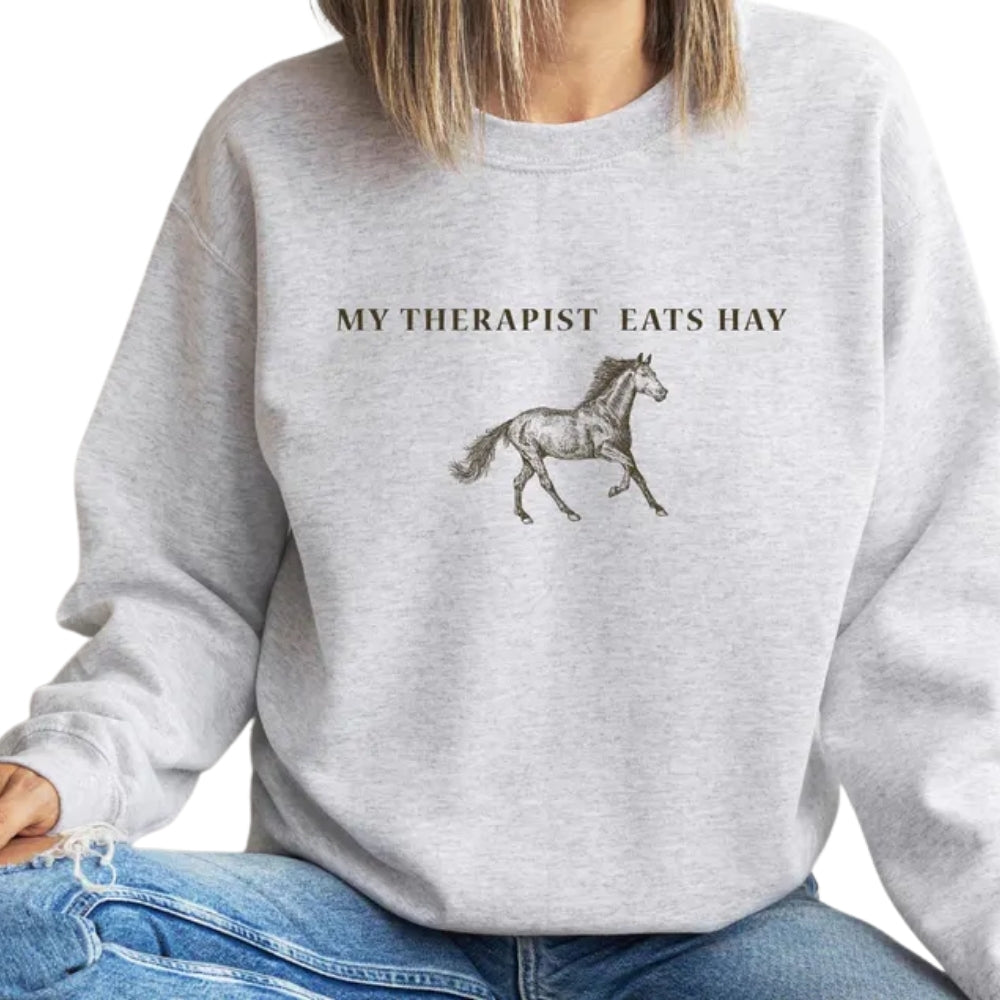 My Therapist Eats Hay Sweatshirt, Funny Horse Sweatshirt 2D0608