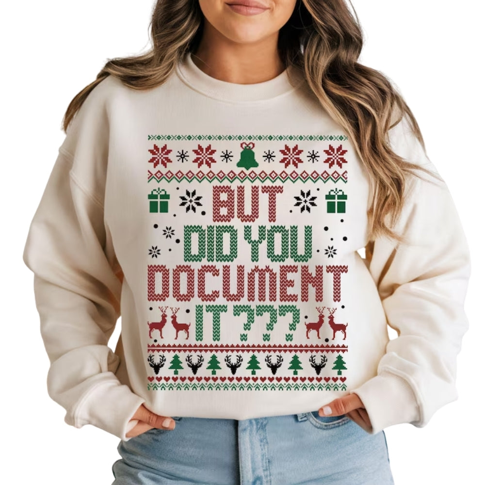 But Did You Document It Xmas Sweatshirt, Funny Office Christmas Sweatshirt 2D0728