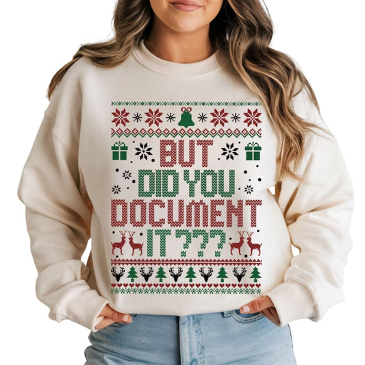 But Did You Document It Xmas Sweatshirt, Funny Office Christmas Sweatshirt 2D0728