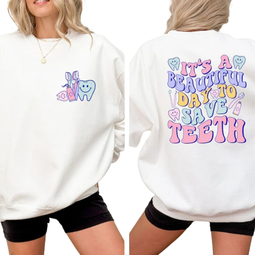 It's A Beautiful Day To Save Teeth Sweatshirt, Dentist Sweatshirt 2D0653