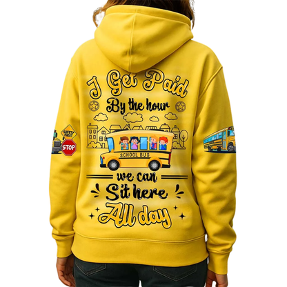 I Get Paid By The Hour We Can Sit Here All Day Custom School Bus Hoodie Yellow, Custom Funny School Bus Hoodie For Driver 2D1266