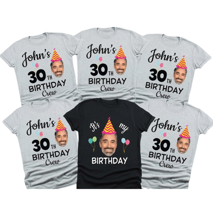 Custom Face It's My 30th Birthday Matching T Shirt, Custom Photo Birthday Crew Shirts ET1323