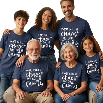 Some Call It Chaos We Call It Family Matching Family T Shirts, Funny Matching Shirts For Family ET0276