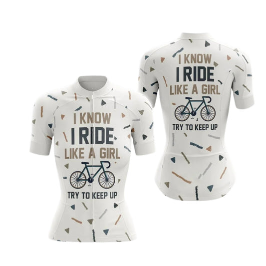 I Know I Ride Like A Girl Try To Keep Up Short Sleeve Women's Cycling Jersey, Funny Cycling Jersey For Ladies CG0675