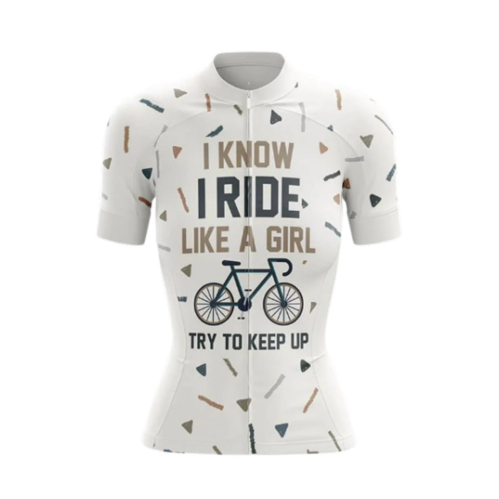 I Know I Ride Like A Girl Try To Keep Up Short Sleeve Women's Cycling Jersey, Funny Cycling Jersey For Ladies CG0675