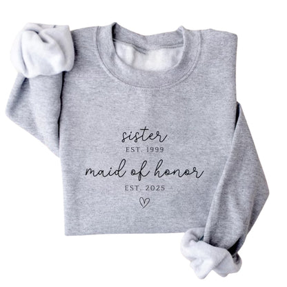 Custom Sister Est Maid Of Honor Est Sweatshirt, Custom Bridesmaid Proposal Sweatshirt For Sister 2D0927