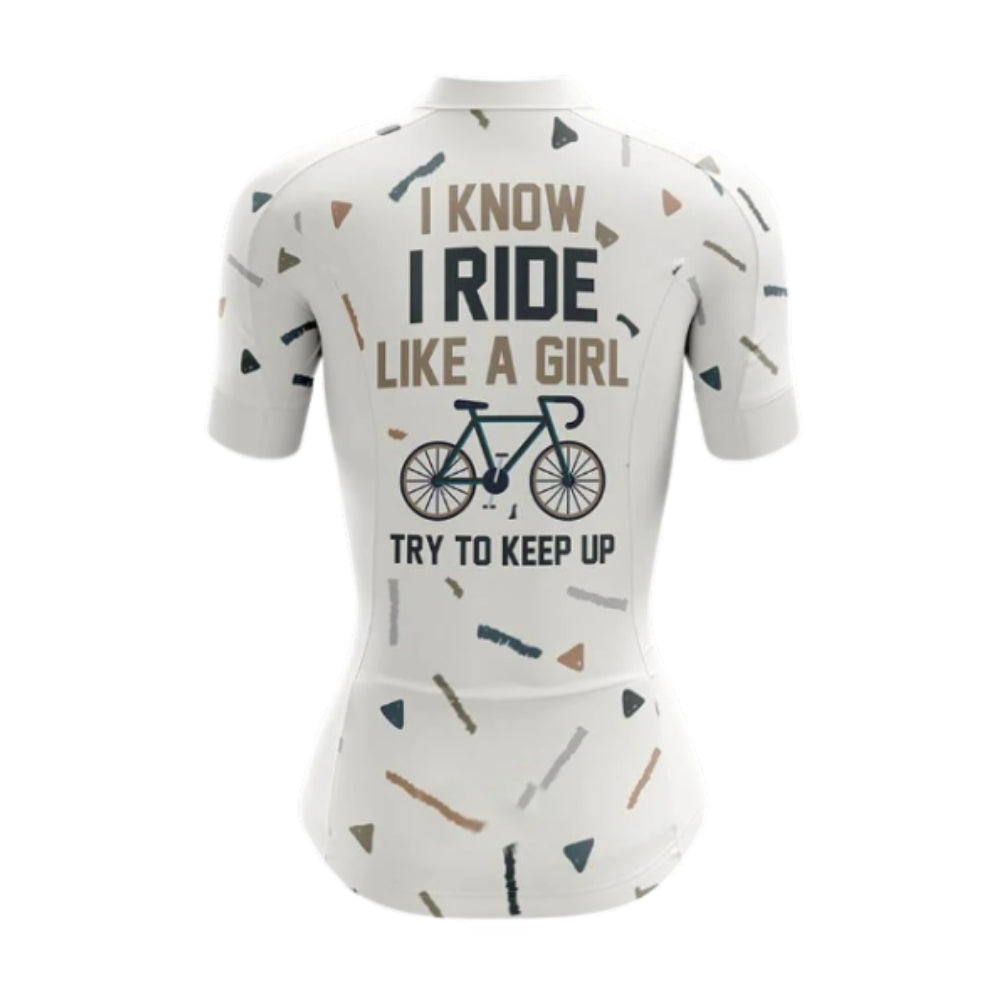 I Know I Ride Like A Girl Try To Keep Up Short Sleeve Women's Cycling Jersey, Funny Cycling Jersey For Ladies CG0675