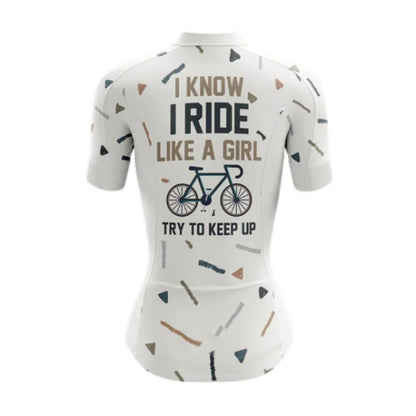 I Know I Ride Like A Girl Try To Keep Up Short Sleeve Women's Cycling Jersey, Funny Cycling Jersey For Ladies CG0675