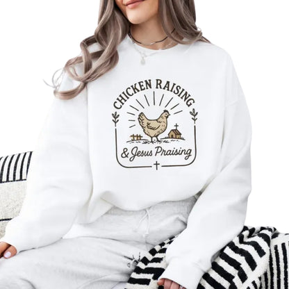 Chicken Raising & Jesus Praising Sweatshirt, Farm Life Christian Sweatshirt 2D0610