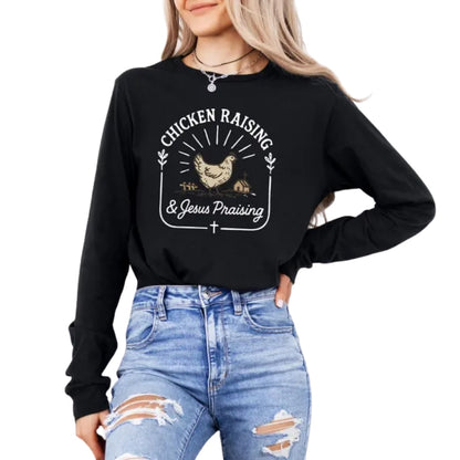 Chicken Raising & Jesus Praising Sweatshirt, Farm Life Christian Sweatshirt 2D0610