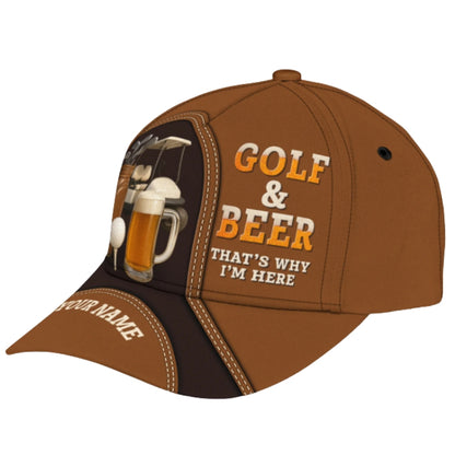 Golf & Beer That's Why I'm Here Custom 3D Golf Cap, Custom Beer Printed Golf Hats Cap CP0329