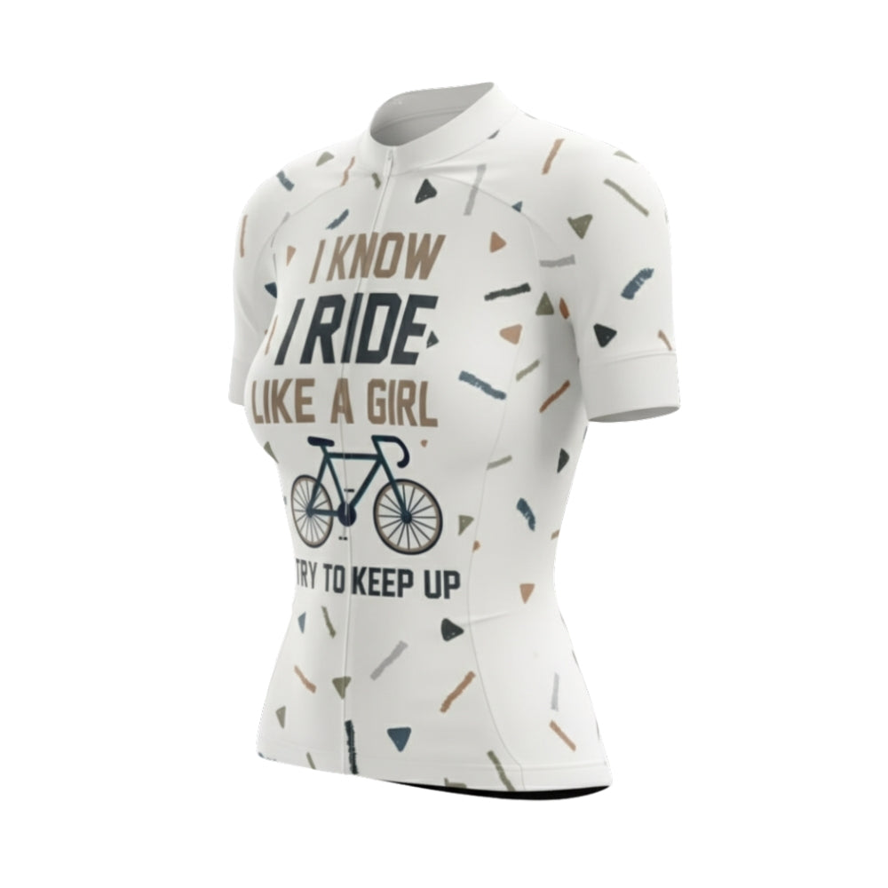 I Know I Ride Like A Girl Try To Keep Up Short Sleeve Women's Cycling Jersey, Funny Cycling Jersey For Ladies CG0675