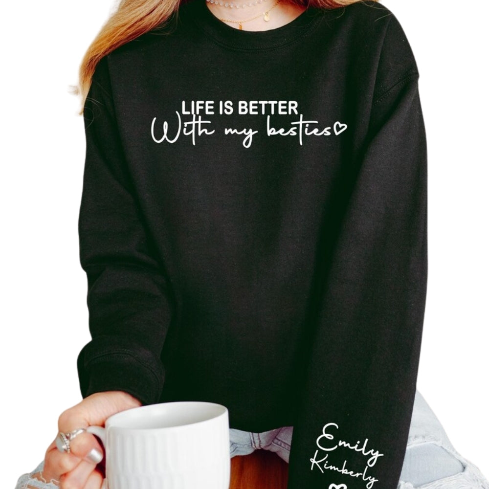 Custom Life is Better With My besties Sweatshirt, Custom Best Friends Sweatshirt 2D0270