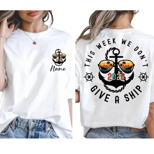 This Week We Don't Give A Ship Custom Cruise Matching Family T Shirt, Custom Funny Family Cruise Shirts With Name ET0127