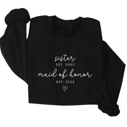Custom Sister Est Maid Of Honor Est Sweatshirt, Custom Bridesmaid Proposal Sweatshirt For Sister 2D0927