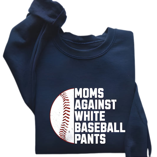 Moms Against White Pants Sweatshirt, Baseball Mom Sweatshirt 2D0491