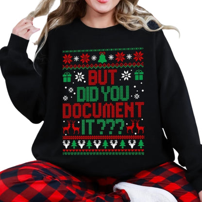 But Did You Document It Xmas Sweatshirt, Funny Office Christmas Sweatshirt 2D0728