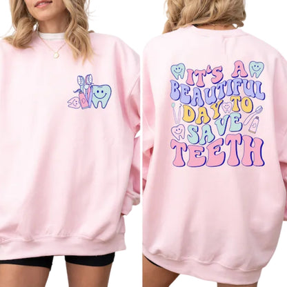 It's A Beautiful Day To Save Teeth Sweatshirt, Dentist Sweatshirt 2D0653
