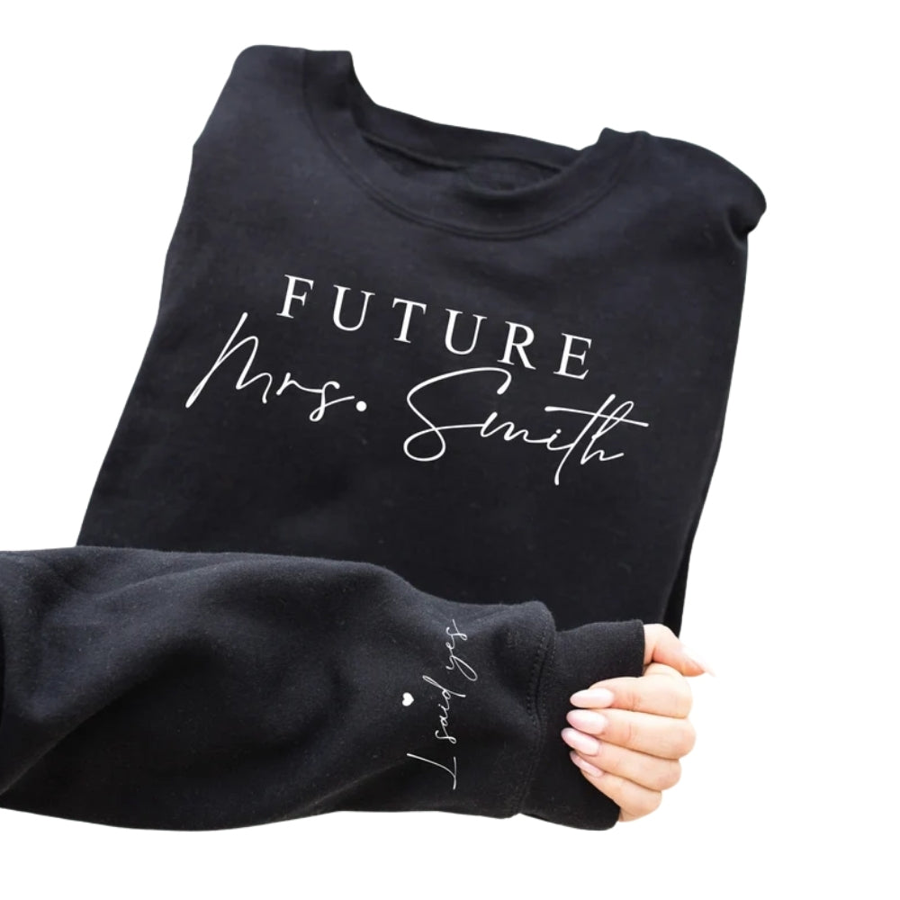 Personalized Future Mrs I Said Yes Sweatshirts, Custom Last Name Engagement Sweatshirts 2D0929